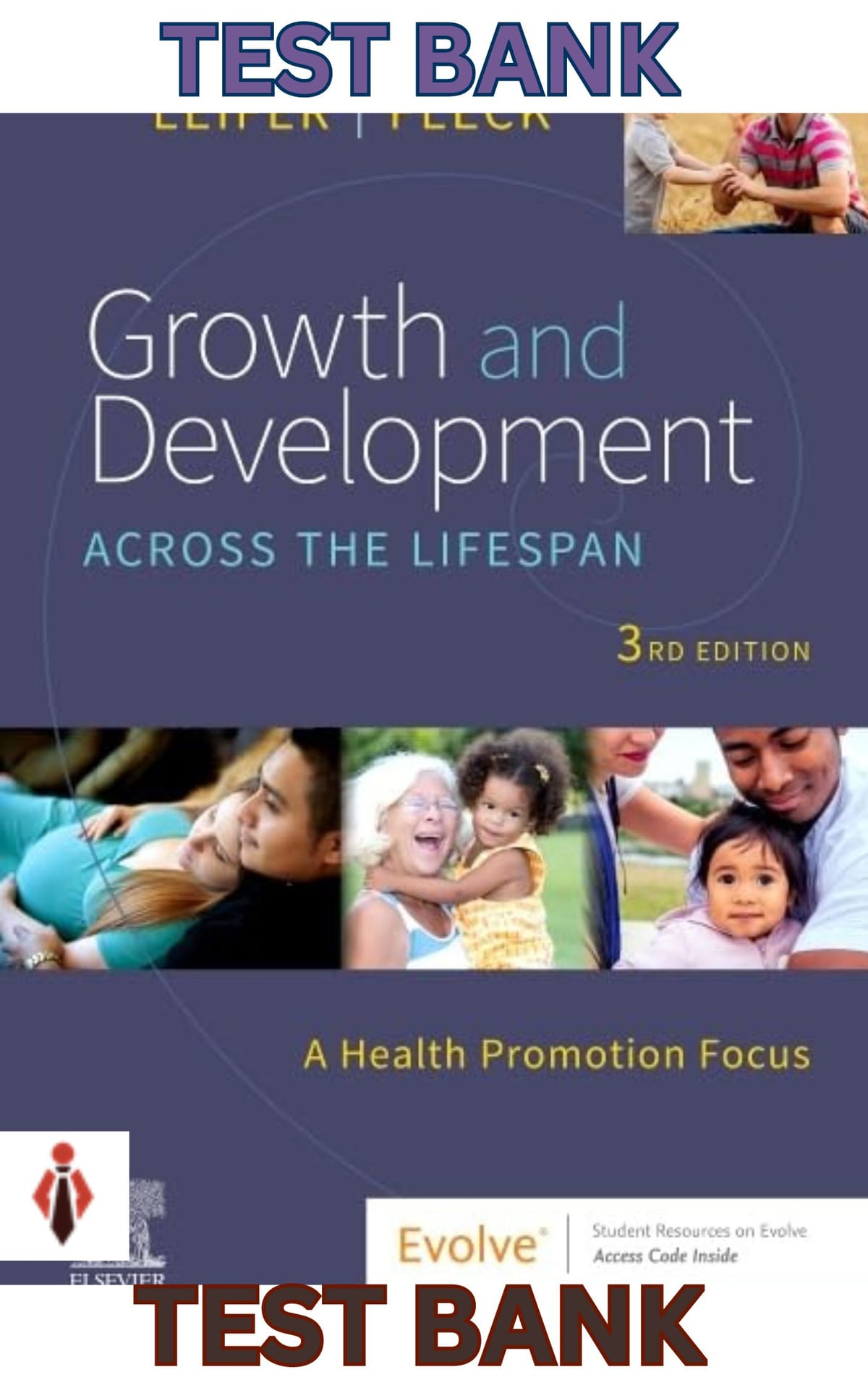 TEST BANK for Growth & Development Across the Lifespan; A Health Promotion Focus 3rd Edition by Gloria Leifer & Eve Fleck